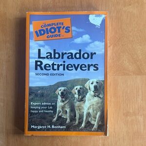 The Complete Idiot's Guide to Labrador Retrievers - Second Edition